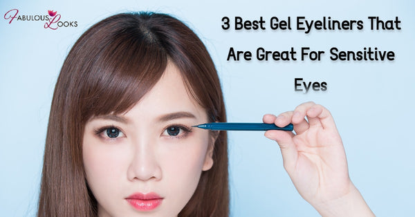 3 Best Gel Eyeliners That Are Great For Sensitive Eyes