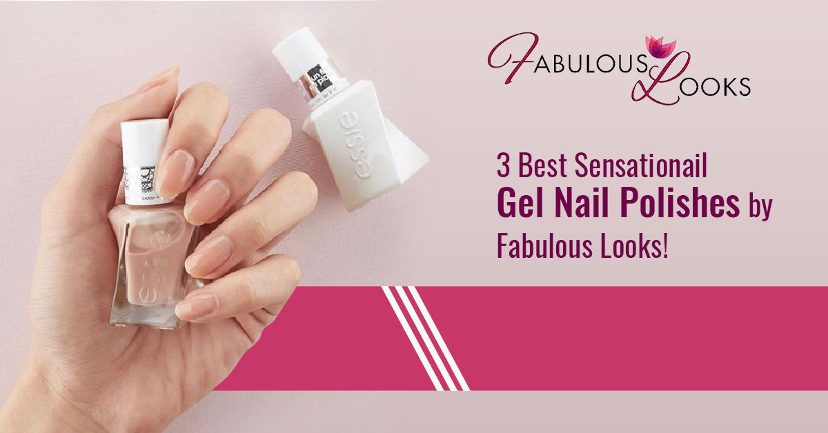 3 Best Sensationail Gel Nail Polishes by Fabulous Looks!