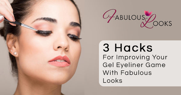 3 Hacks For Improving Your Gel Eyeliner Game With Fabulous Looks