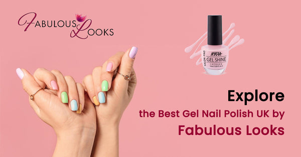 Explore the Best Gel Nail Polish UK by Fabulous Looks