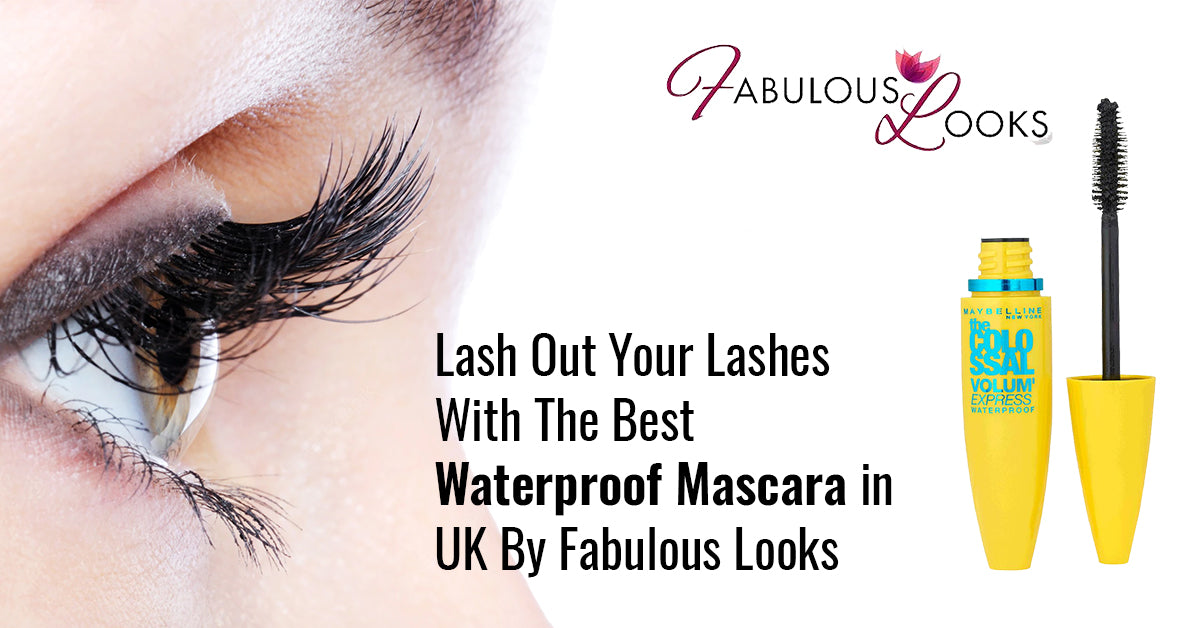 Lash Out Your Lashes With The Best Waterproof Mascara in UK By Fabulous Looks