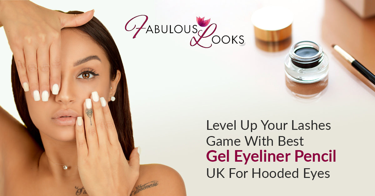 Level Up Your Lashes Game With Best Gel Eyeliner Pencil UK For Hooded Eyes