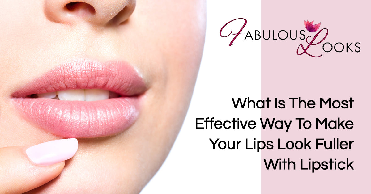 What Is The Most Effective Way To Make Your Lips Look Fuller With Lipstick