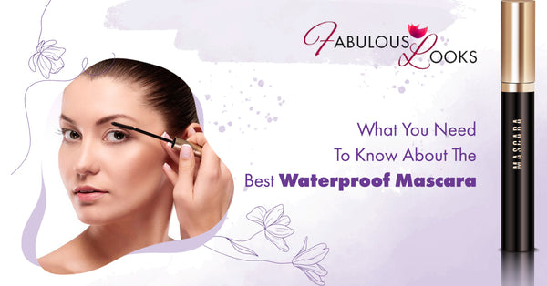 What You Need To Know About The Best Waterproof Mascara