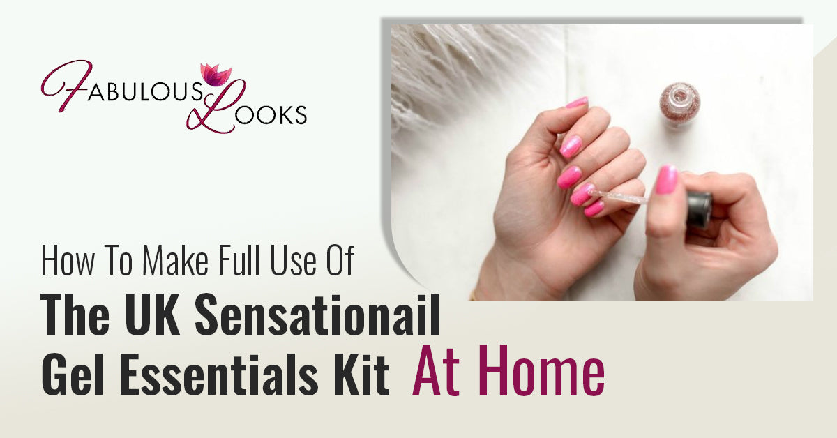 How To Make Full Use Of The UK Sensationail Gel Essentials Kit At Home?